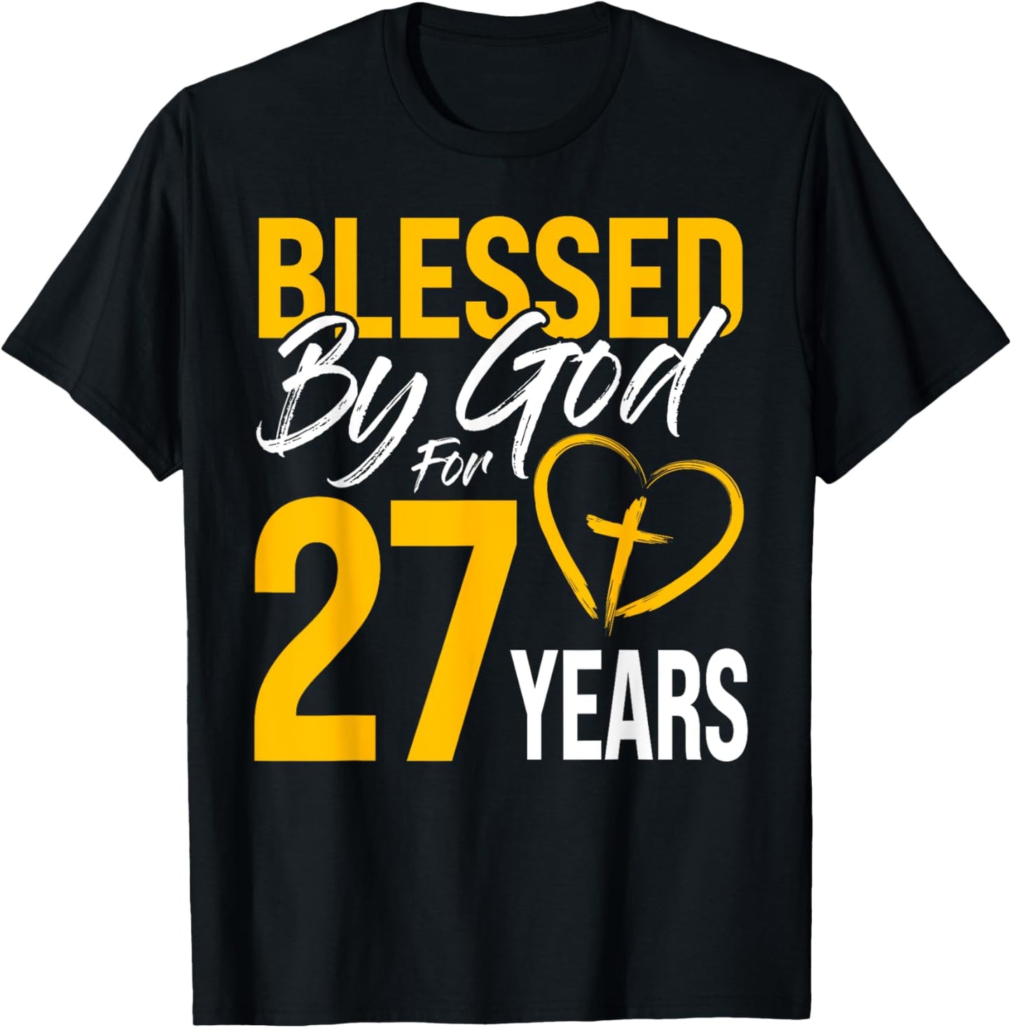 Blessed by God for 27 years | 30th Birthday Lord Worshippers T-Shirt - T-Shirt | Black