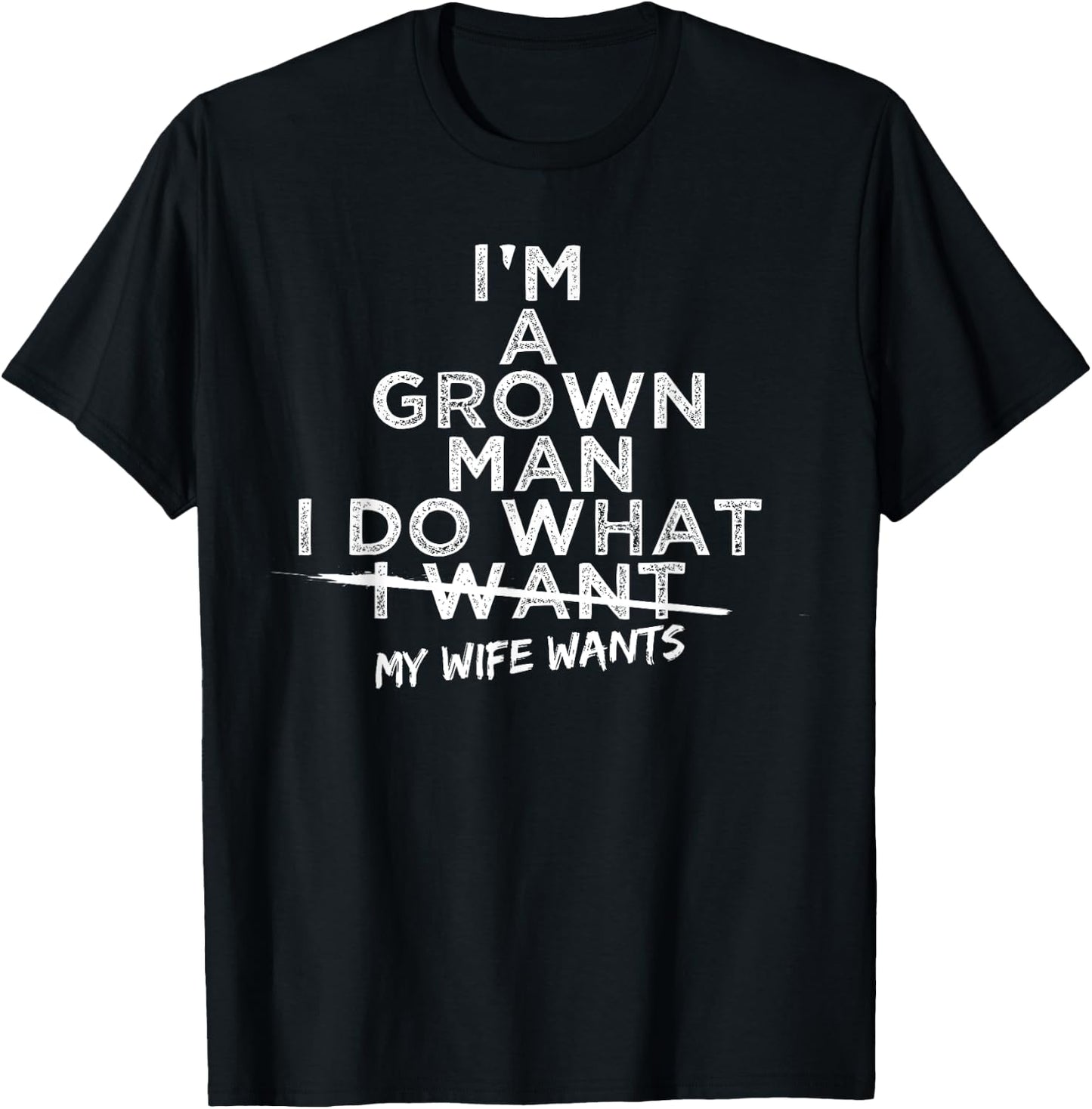 I Do What My Wife Wants Funny Gift Husband From Wife T-Shirt - T-Shirt | Black