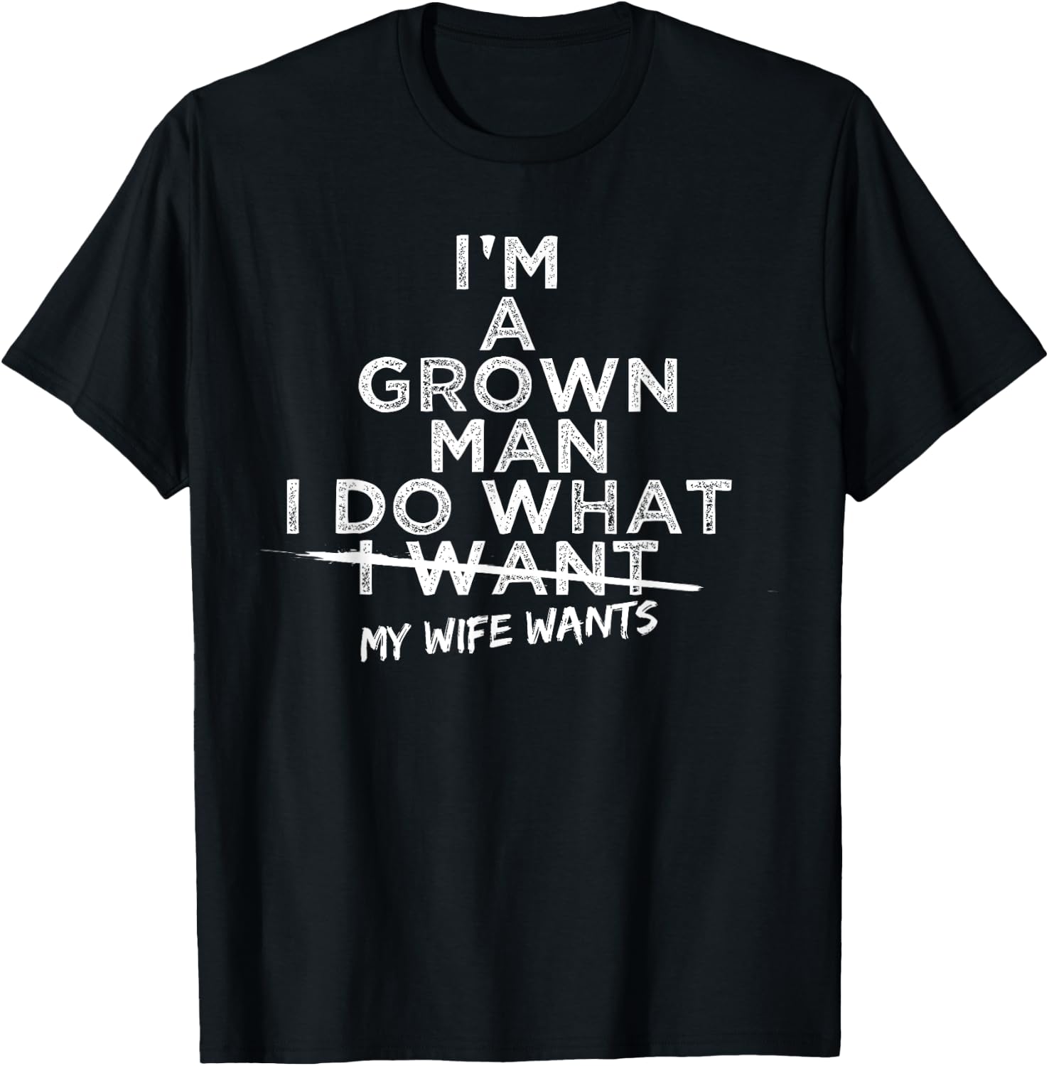 I Do What My Wife Wants Funny Gift Husband From Wife T-Shirt - T-Shirt | Black