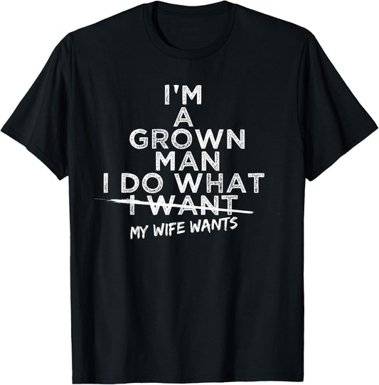 I Do What My Wife Wants Funny Gift Husband From Wife T-Shirt - T-Shirt | Black