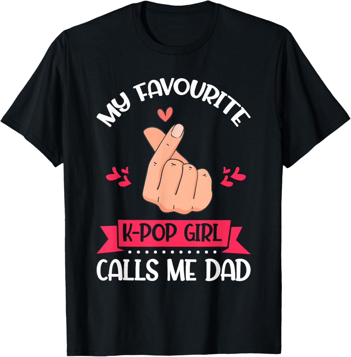 My Favorite K-pop Girl Calls Me Dad K-Pop Girl T-Shirt - T-Shirt | Black