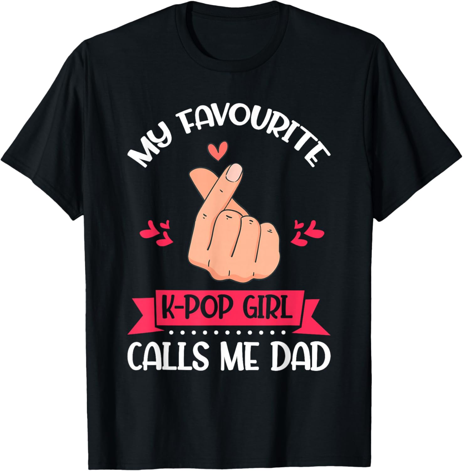 My Favorite K-pop Girl Calls Me Dad K-Pop Girl T-Shirt - T-Shirt | Black