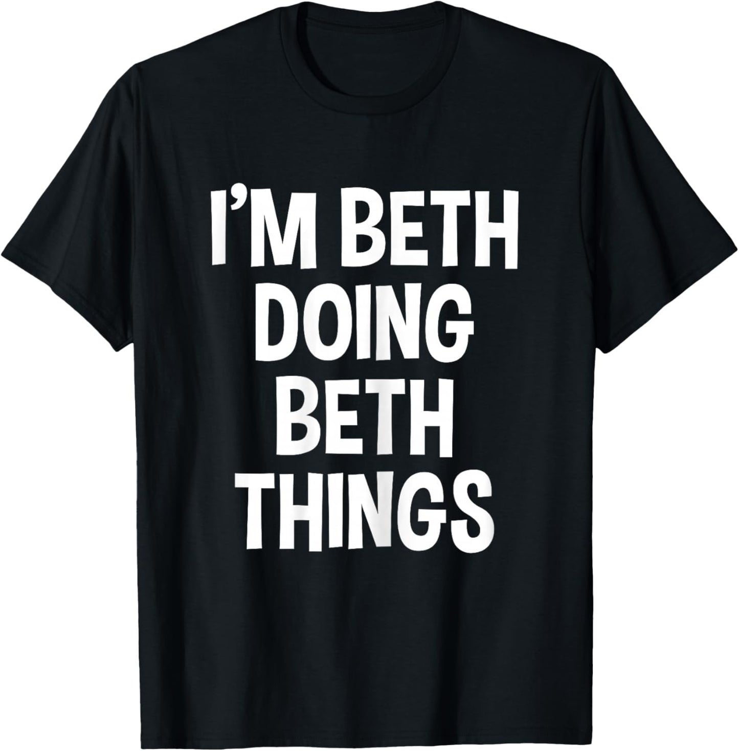 I'm Beth Doing Beth Things Funny Saying T-Shirt - T-Shirt | Black