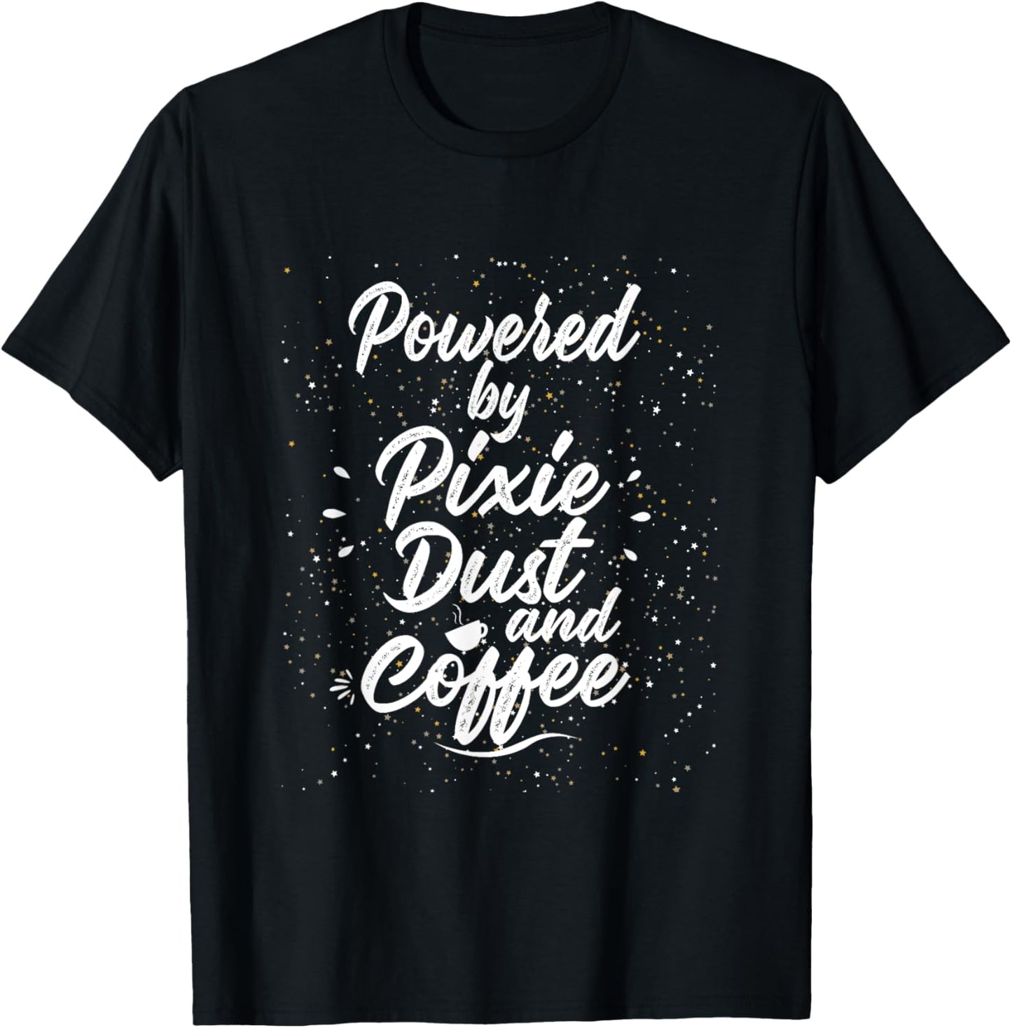 Powered by Pixie Dust and Coffee Fun Caffeine T-Shirt - T-Shirt | Black