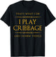 That's what I do. I play cribbage and I know things. T-Shirt - T-Shirt | Black