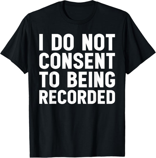 I Do Not Consent To Being Recorded Gym Girl Cute Funny Joke T-Shirt - T-Shirt | Black