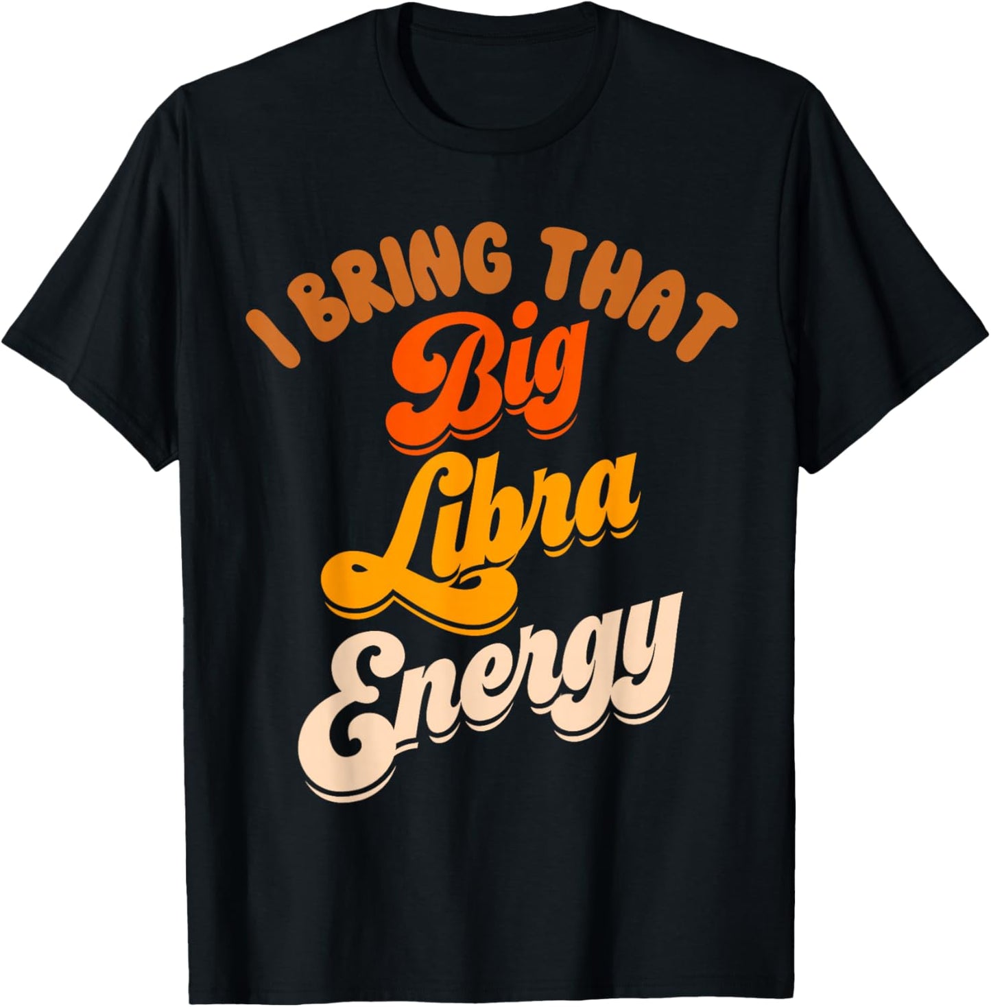 Libra Shirts Big Libra Energy Birthday Zodiac Sign T-Shirt - T-Shirt | Black