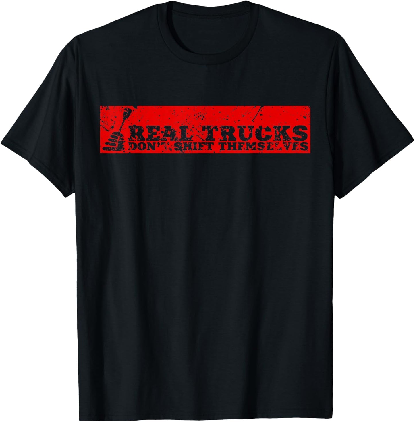 Real Truck Don't Shift Themselves Manual Transmission T-Shirt - T-Shirt | Black