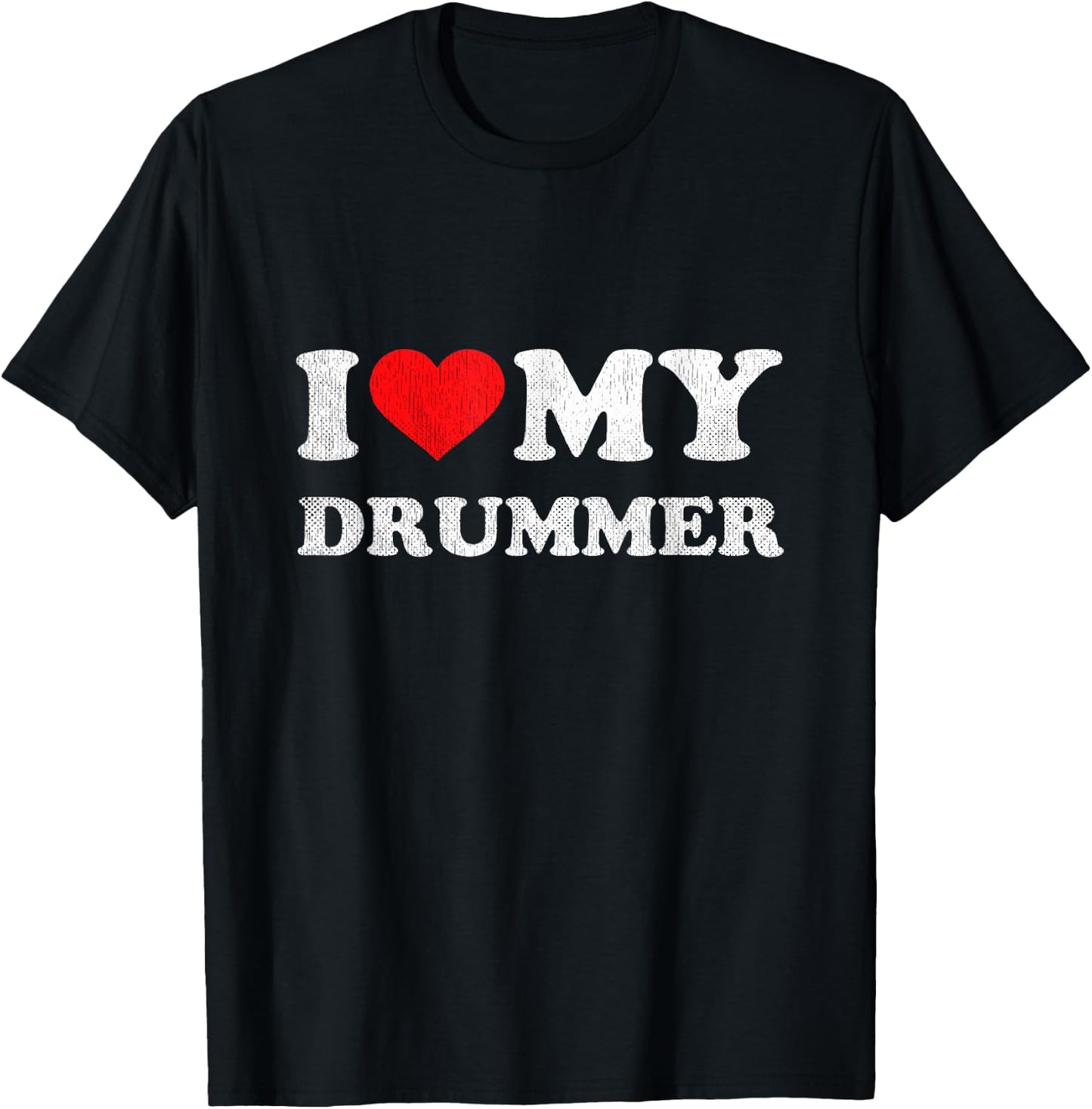 I Love My Drummer Shirt I Heart My Drummer Apparel T-Shirt - T-Shirt | Black