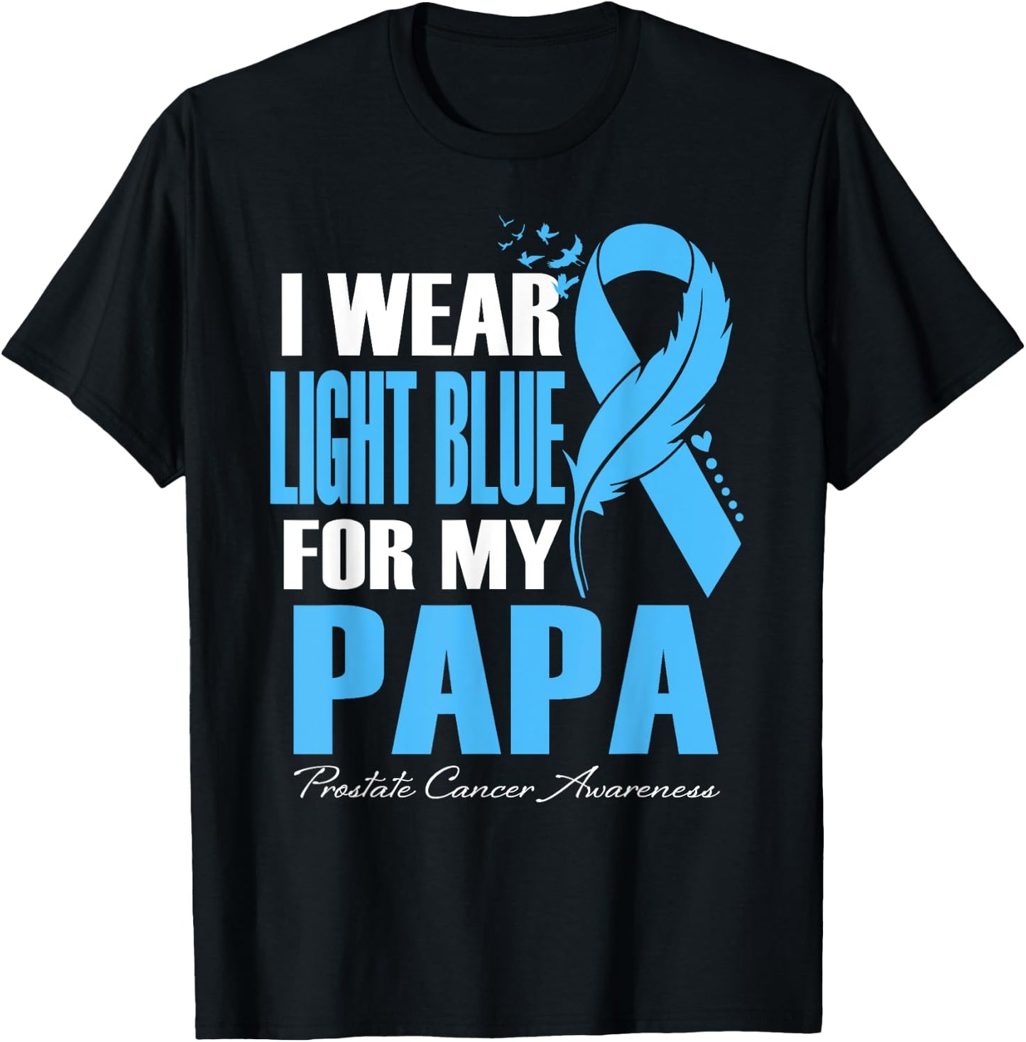 I Wear Light Blue For My Papa Prostate Cancer Awareness T-Shirt - T-Shirt | Black