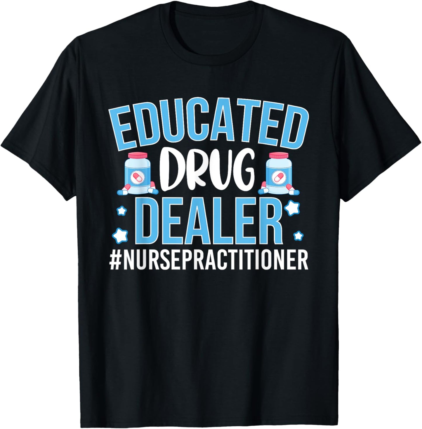 Funny Nurse Educated Drug Dealer T-Shirt - T-Shirt | Black