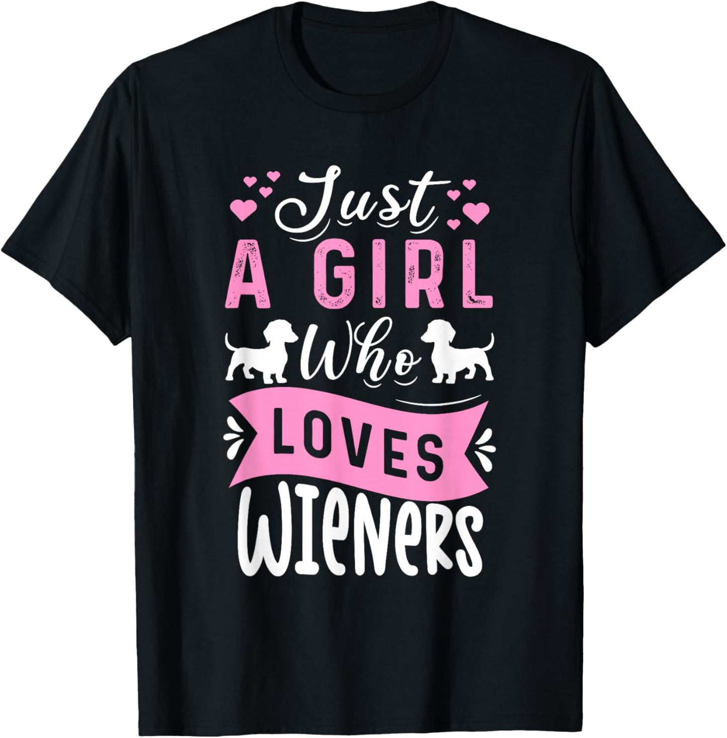 Funny Dachshund Just A Girl Who Loves Wieners Weiner Dog T-Shirt - T-Shirt | Black