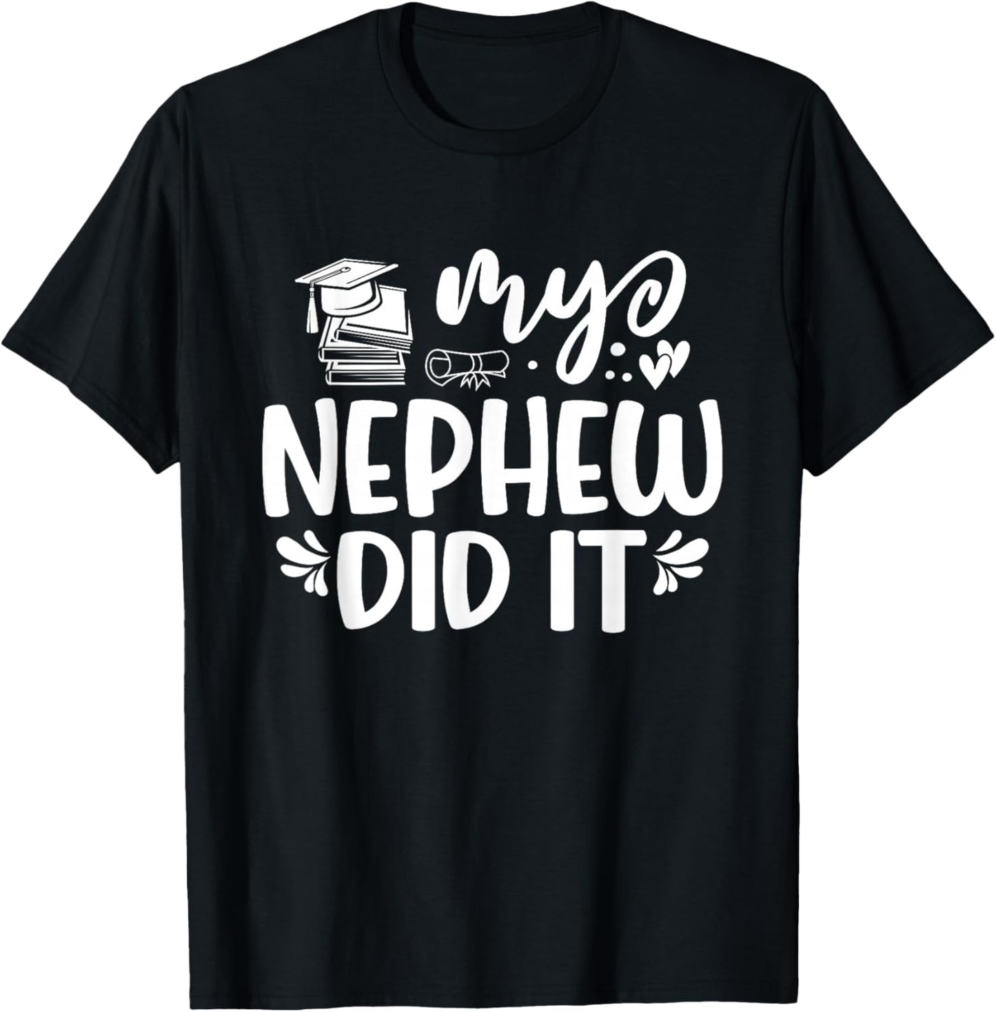 My Nephew Did It Graduation Graduated T-Shirt - T-Shirt | Black
