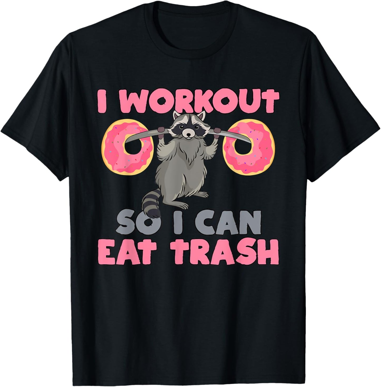 I Workout So I Can Eat Trash Funny Raccoon T-Shirt - T-Shirt | Black