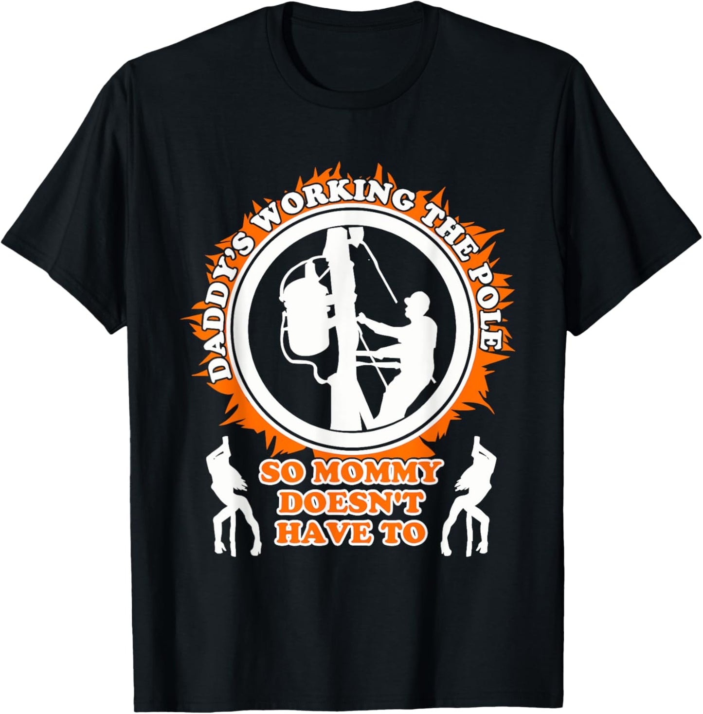 Daddy's Working The Poles, So Mommy Doesn't Have To Quote T-Shirt - T-Shirt | Black
