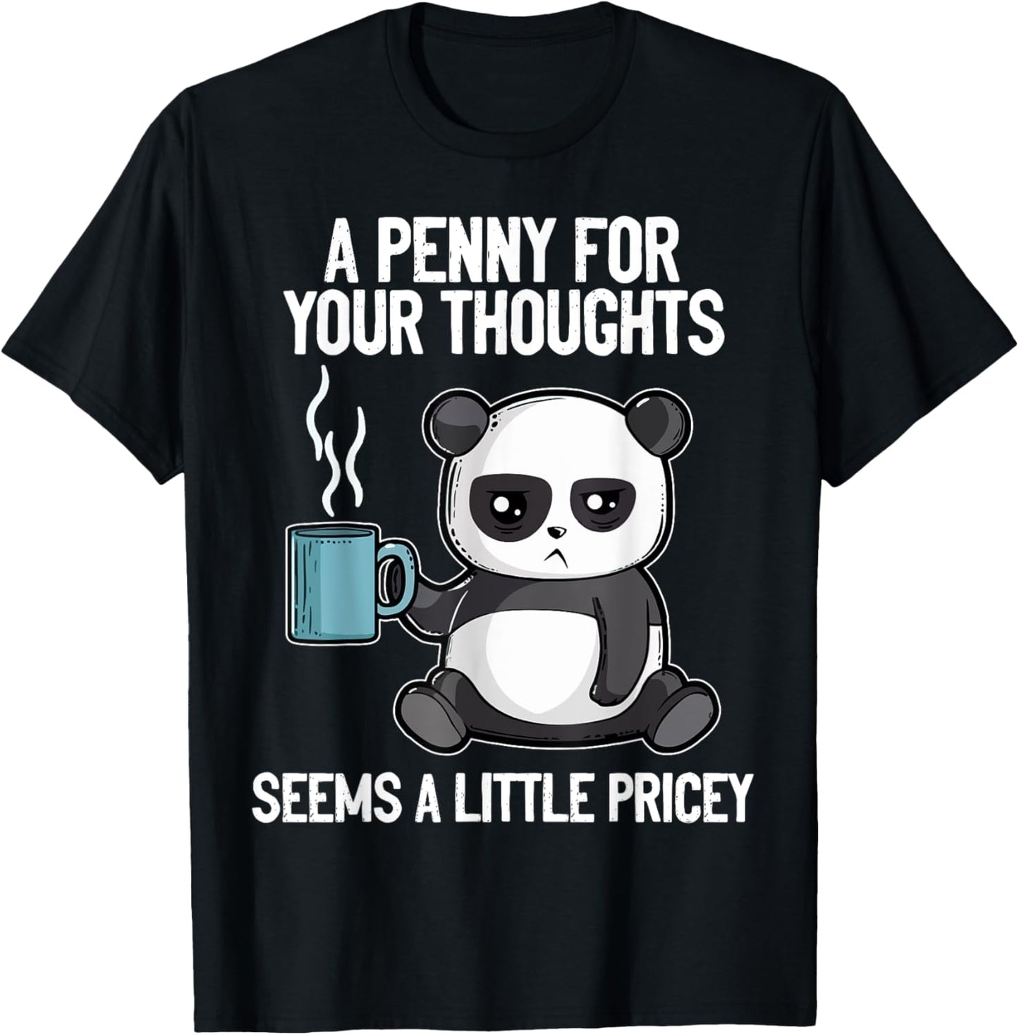 Funny Panda Saying A Penny For Your Thoughts Sarcastic Joke T-Shirt - T-Shirt | Black