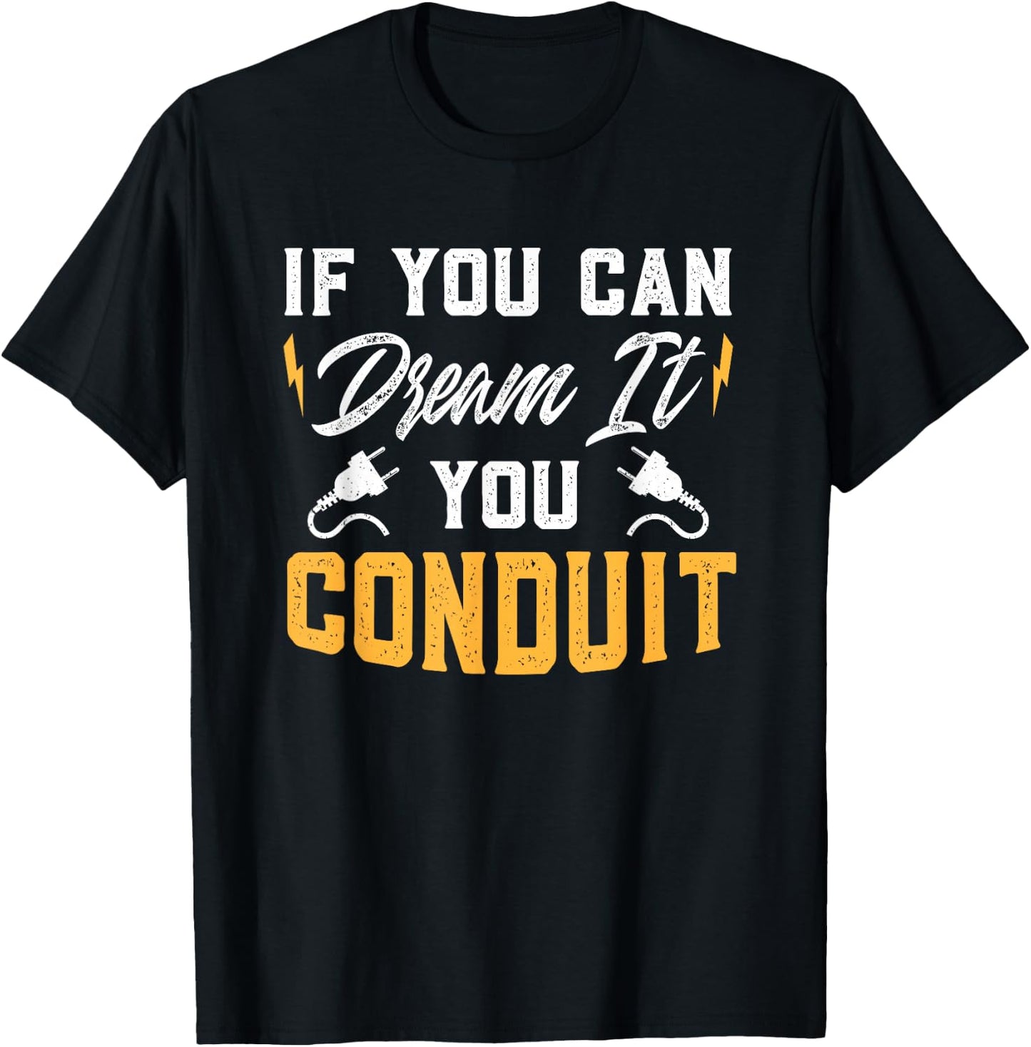 If You Can Dream It You Conduit Electrical Engineer Gift T-Shirt - T-Shirt | Black
