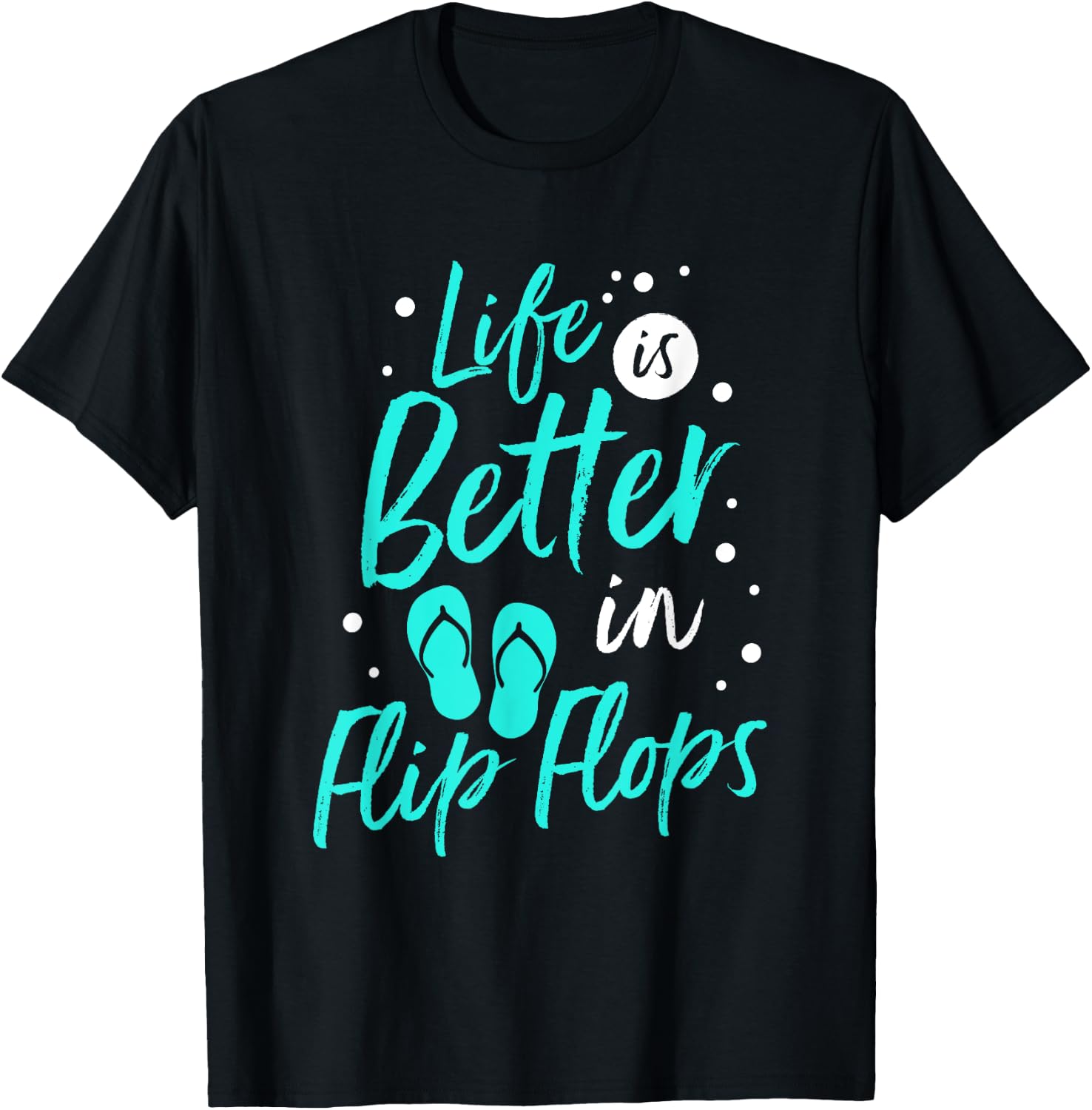 Life is Better in Flip Flops Summer Beach Garment T-Shirt - T-Shirt | Black