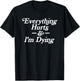 Everything Hurts & I'm Dying Vintage 80s Sarcasm T-Shirt - T-Shirt | Black