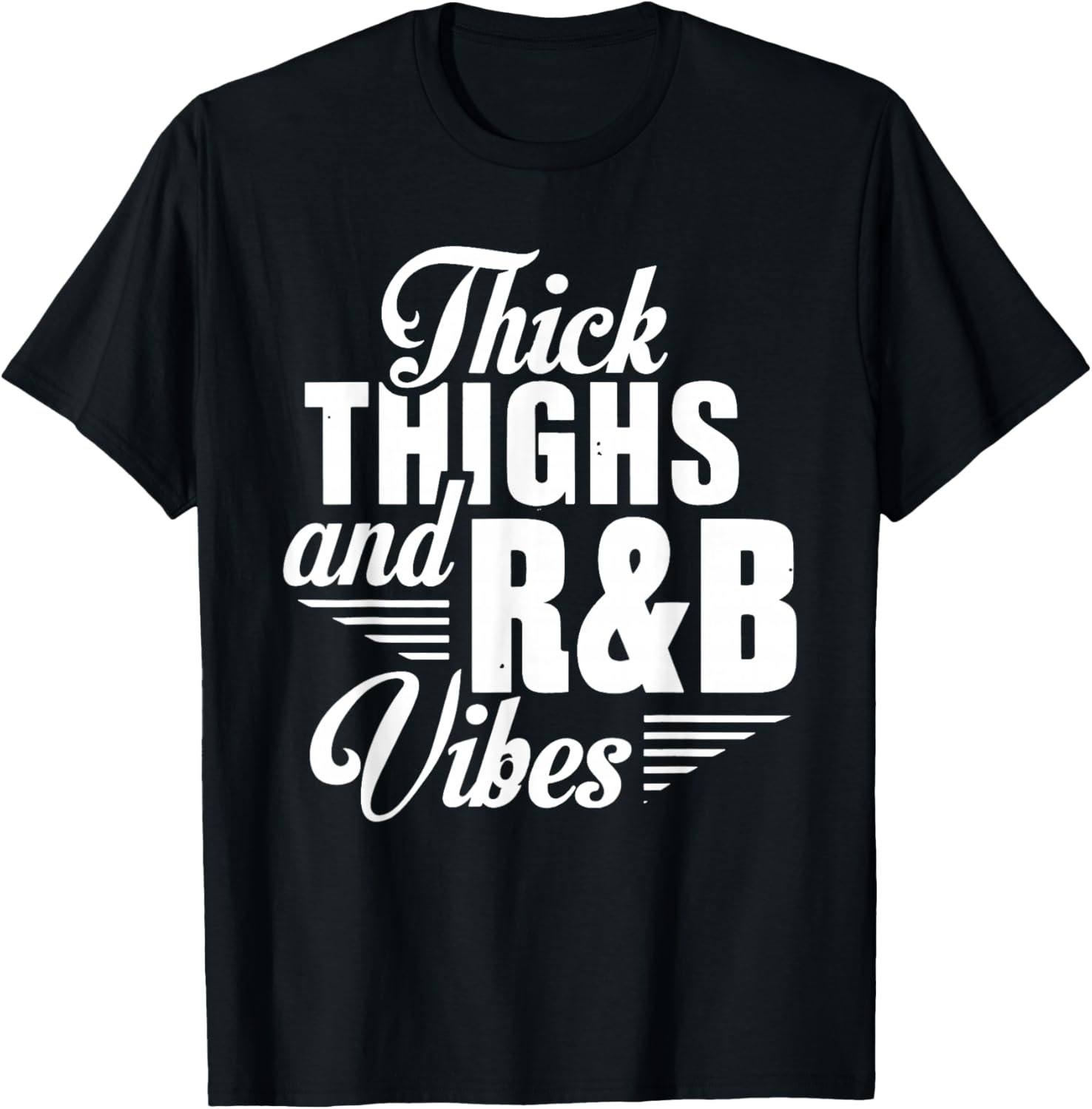 Thick Thighs And R&B Vibes Hip Hop T-Shirt - T-Shirt | Black