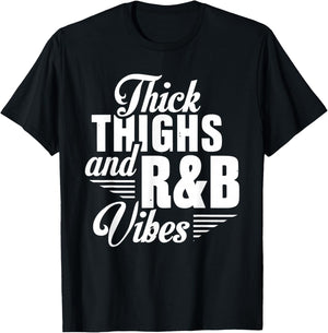 Thick Thighs And R&B Vibes Hip Hop T-Shirt - T-Shirt | Black