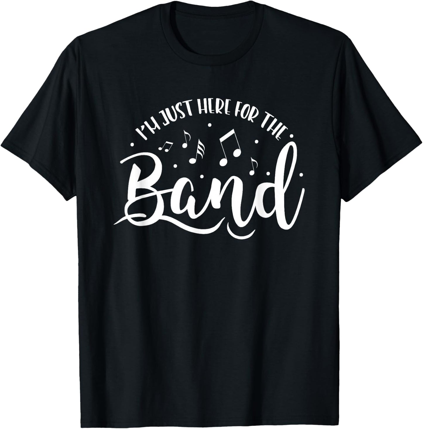 I'm Just Here For The Band Marching Halftime Show T-Shirt - T-Shirt | Black