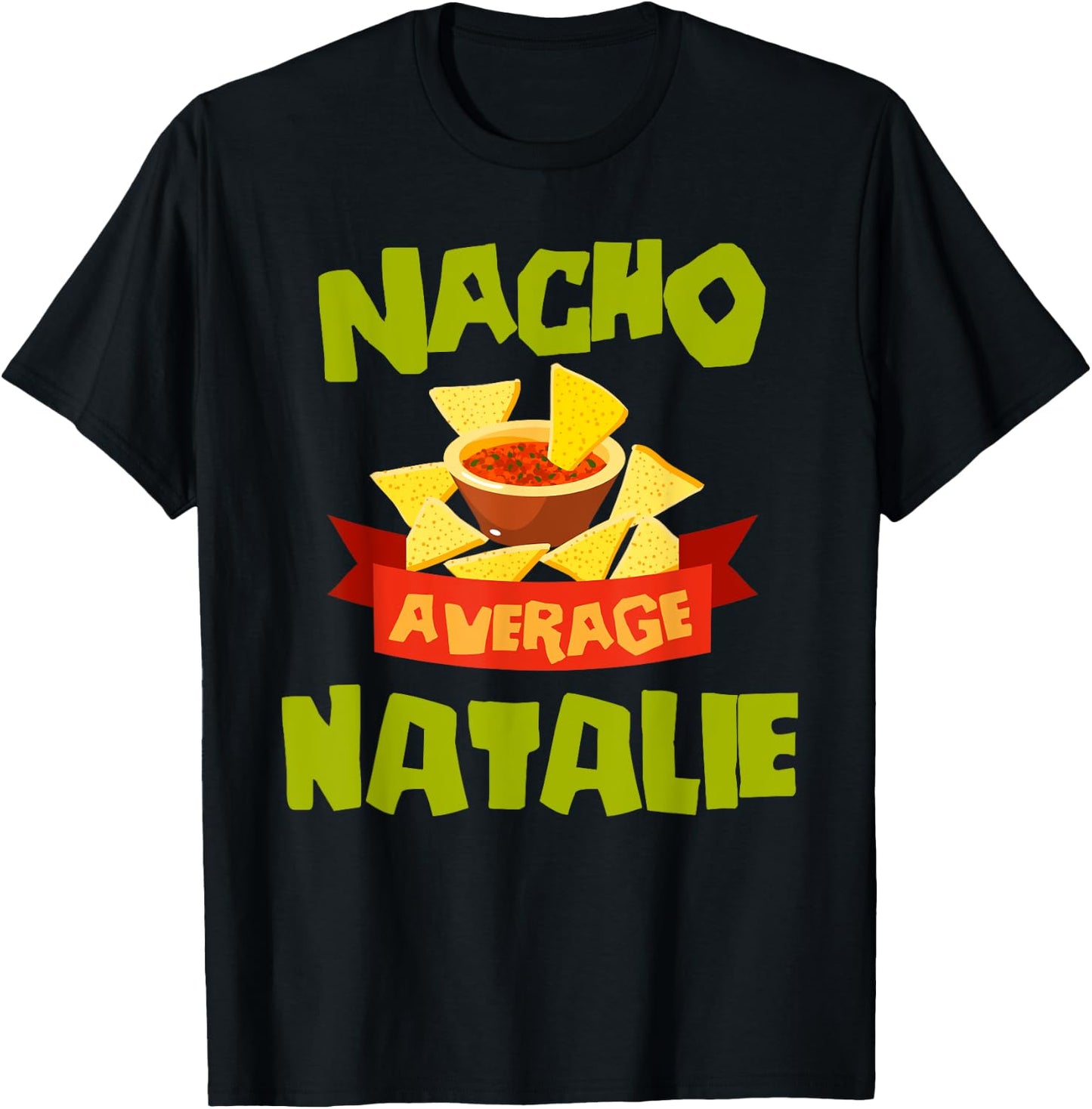 NACHO AVERAGE NATALIE Funny Birthday Personalized Name Gift T-Shirt - T-Shirt | Black