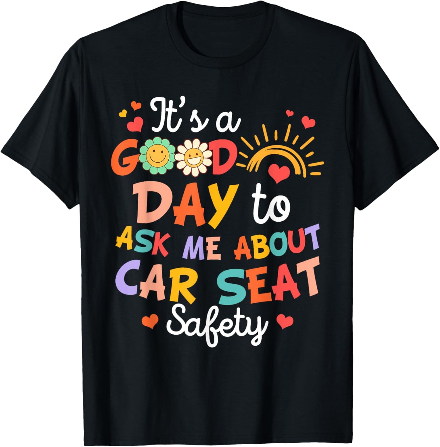 CPST Squad It's A Good Day To Ask Me About Car Seat Safety T-Shirt - T-Shirt | Black