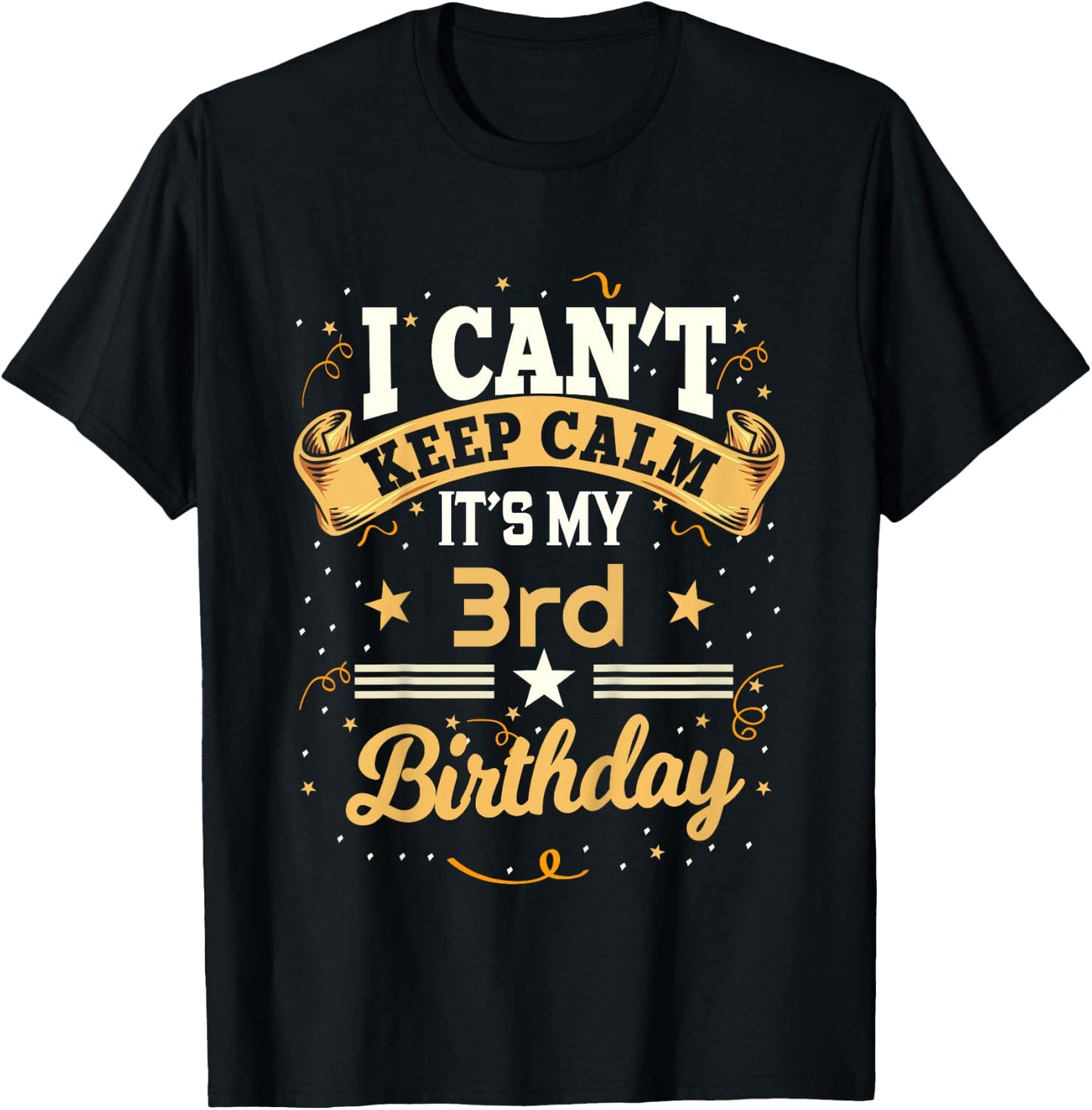 Kids 3 Year Old shirt I Can't Keep Calm It's My 3rd Birthday T-Shirt - T-Shirt | Black