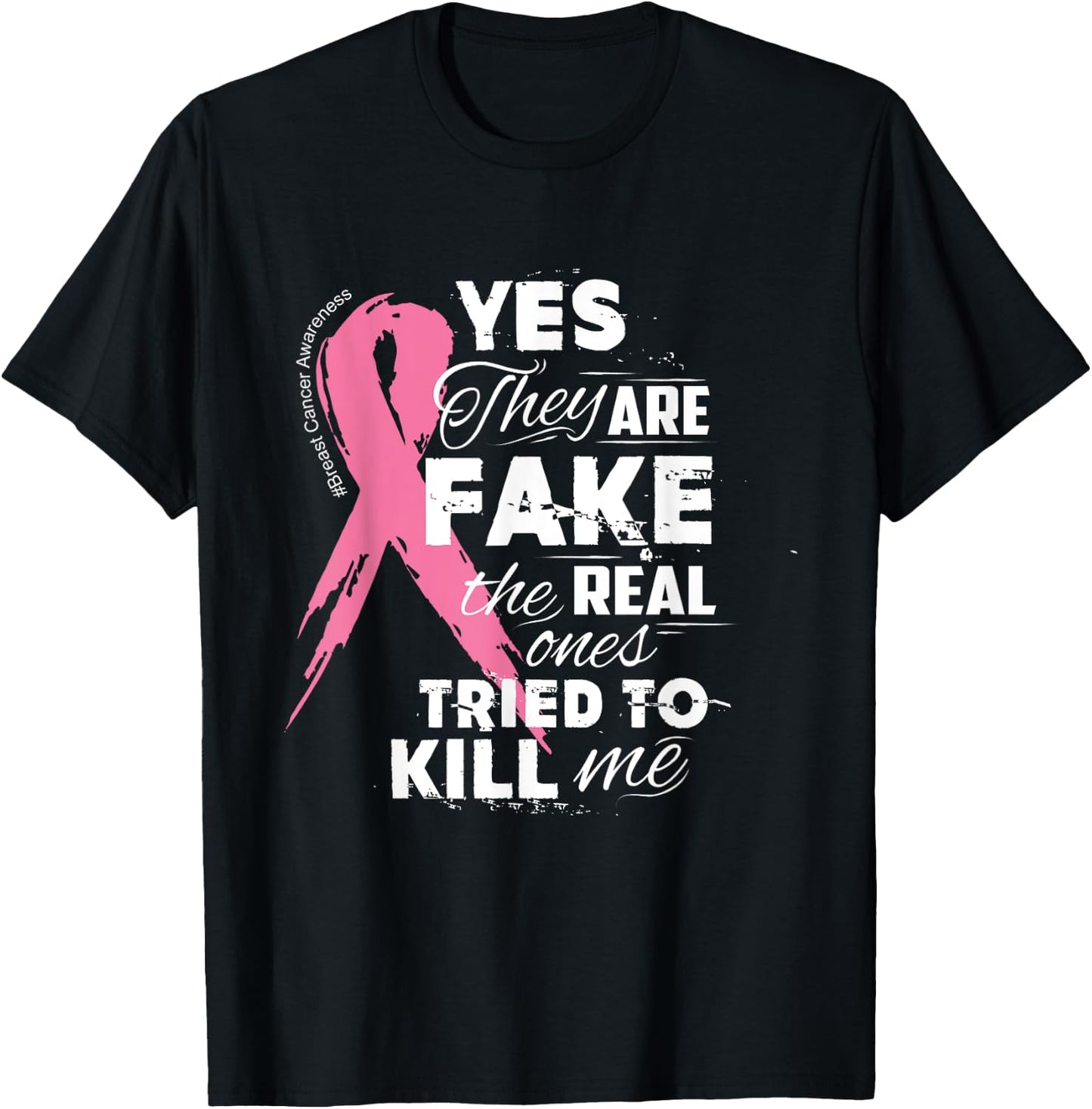 Yes They're Fake the Real Ones Tried to Kill Me T-Shirt - T-Shirt | Black