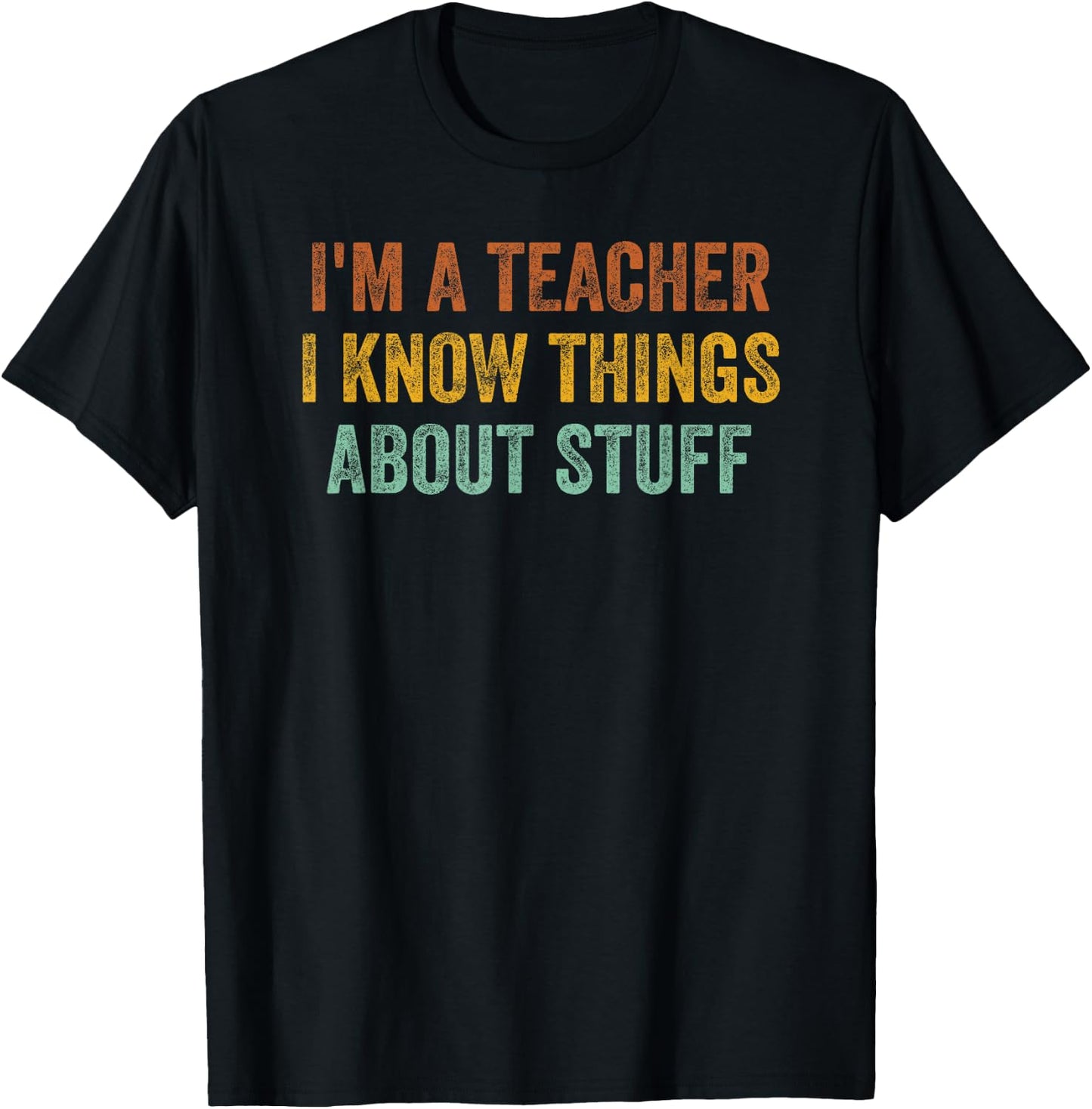 I'm A Teacher I Know Things About Stuff Funny Teacher Women T-Shirt - T-Shirt | Black