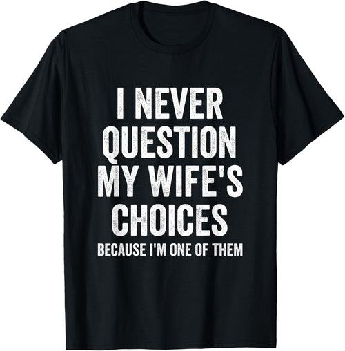 I Never Question My Wife's Choices - Husband
