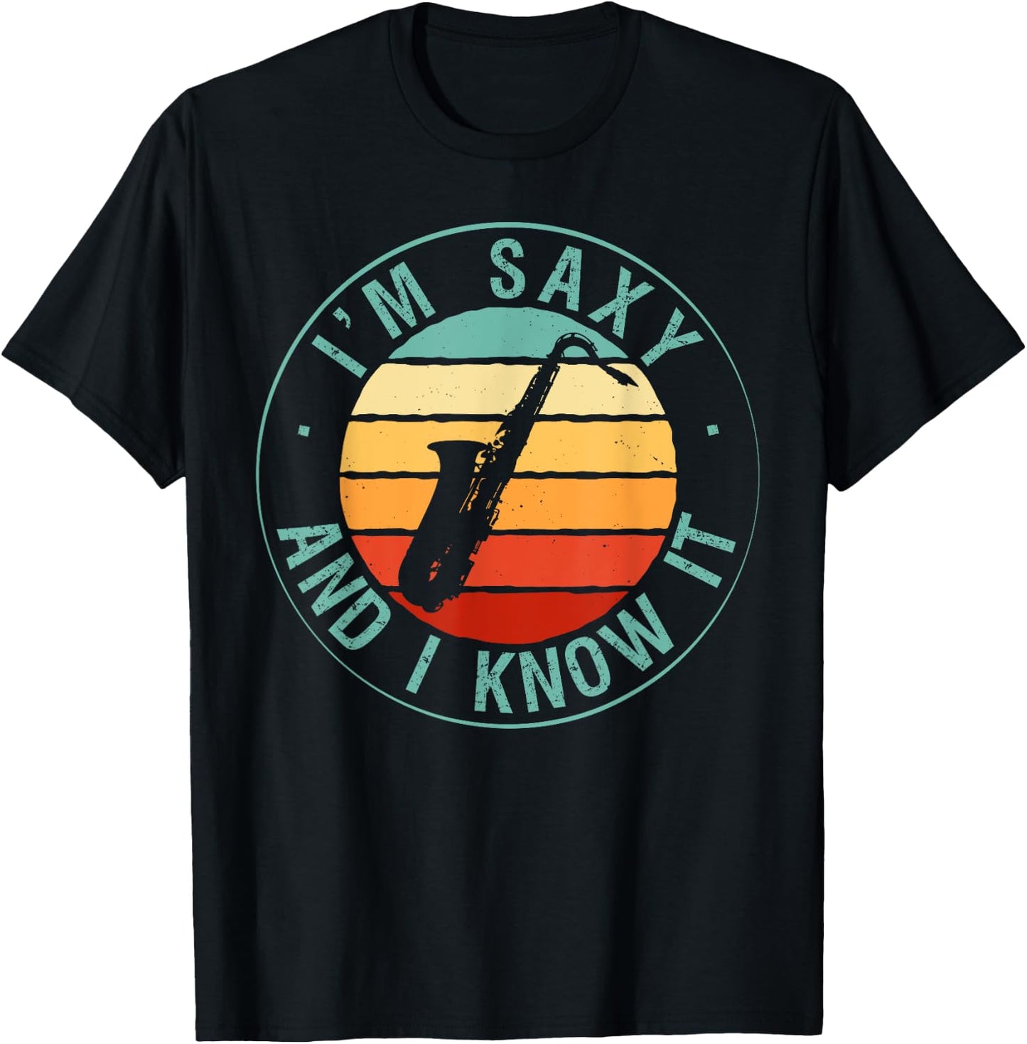 I'm Saxy And I Know It Saxophone Musicians Jazz Saxophony T-Shirt - T-Shirt | Black