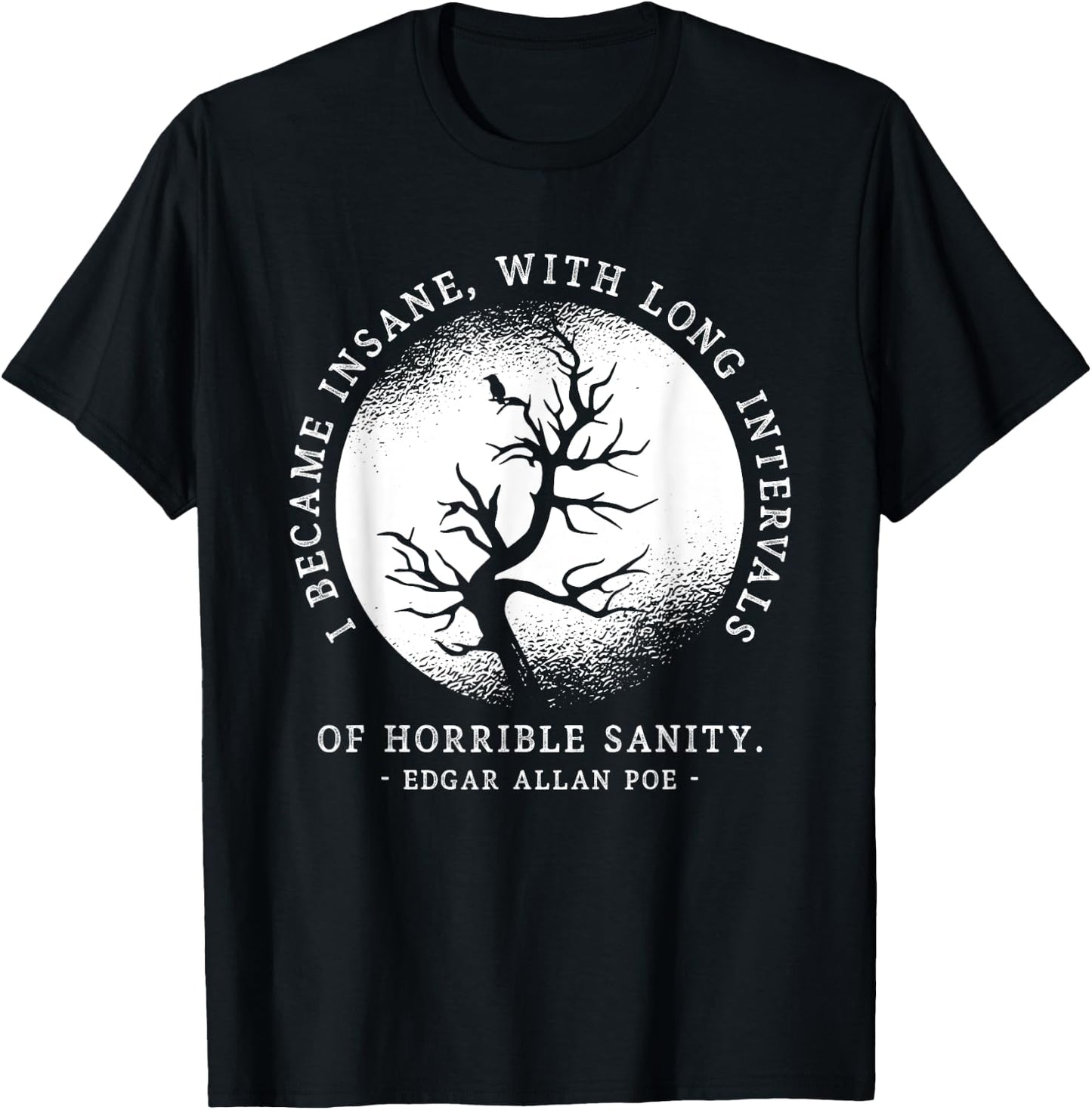 I Became Insane Edgar Allan Poe Quote Funny Litarary Gifts T-Shirt - T-Shirt | Black
