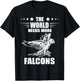 The World Needs More Falconry Falcon Hunter Falcon Flying T-Shirt - T-Shirt | Black
