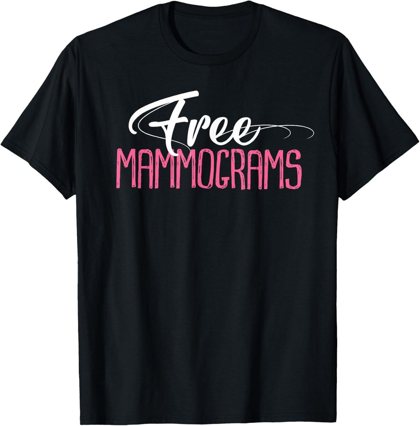 Free Mammograms Shirt Breast Cancer Awareness Gift T-Shirt - T-Shirt | Black