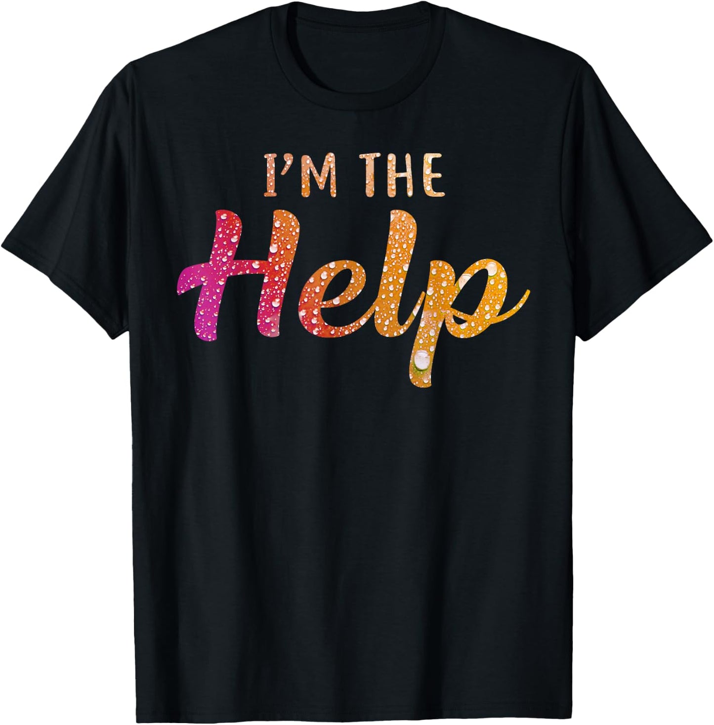 I'm The Help Shirt If Lost Or Drunk Please Return To Bestie T-Shirt - T-Shirt | Black