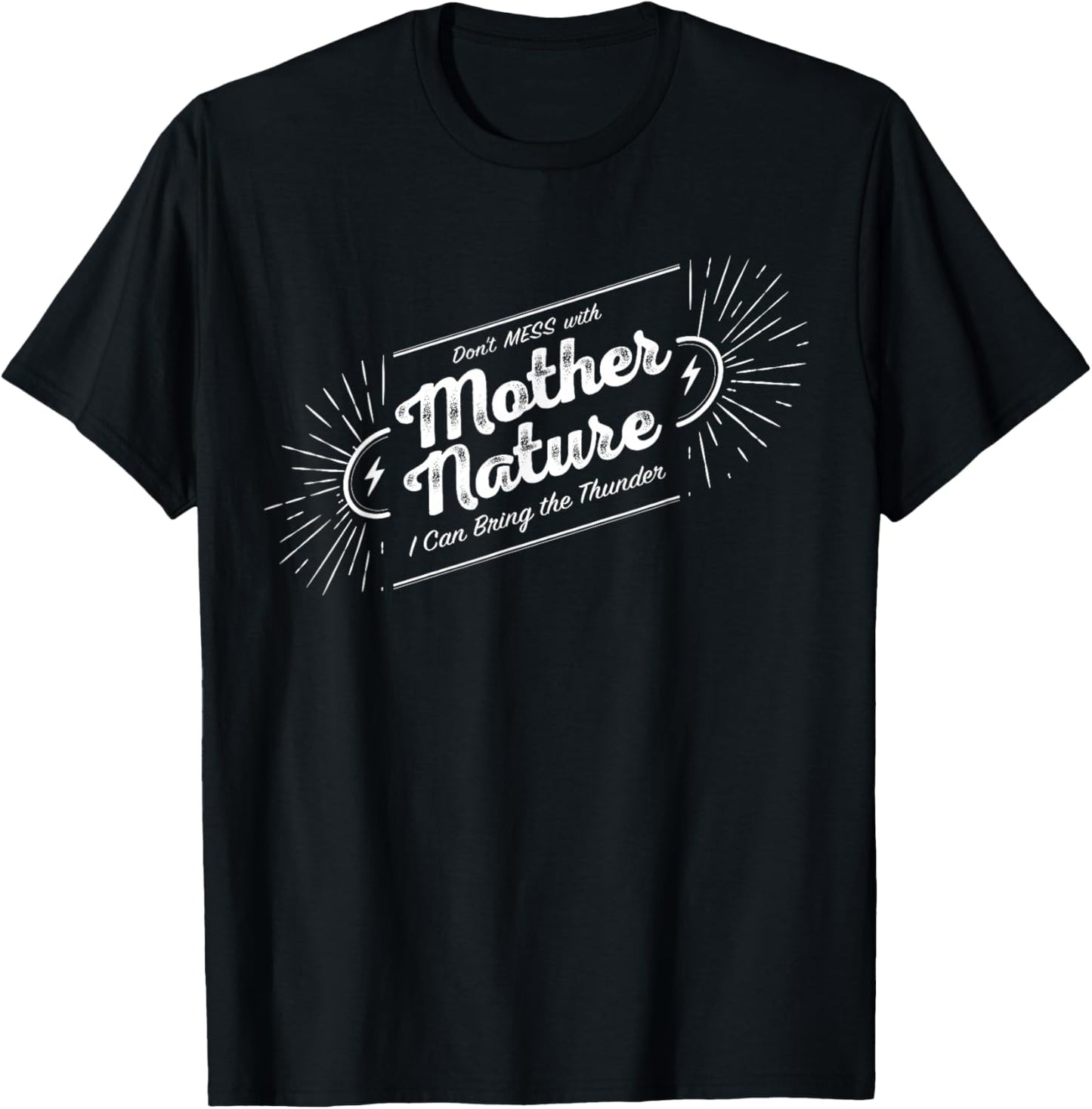 Don't Mess with Mother Nature T-Shirt - T-Shirt | Black