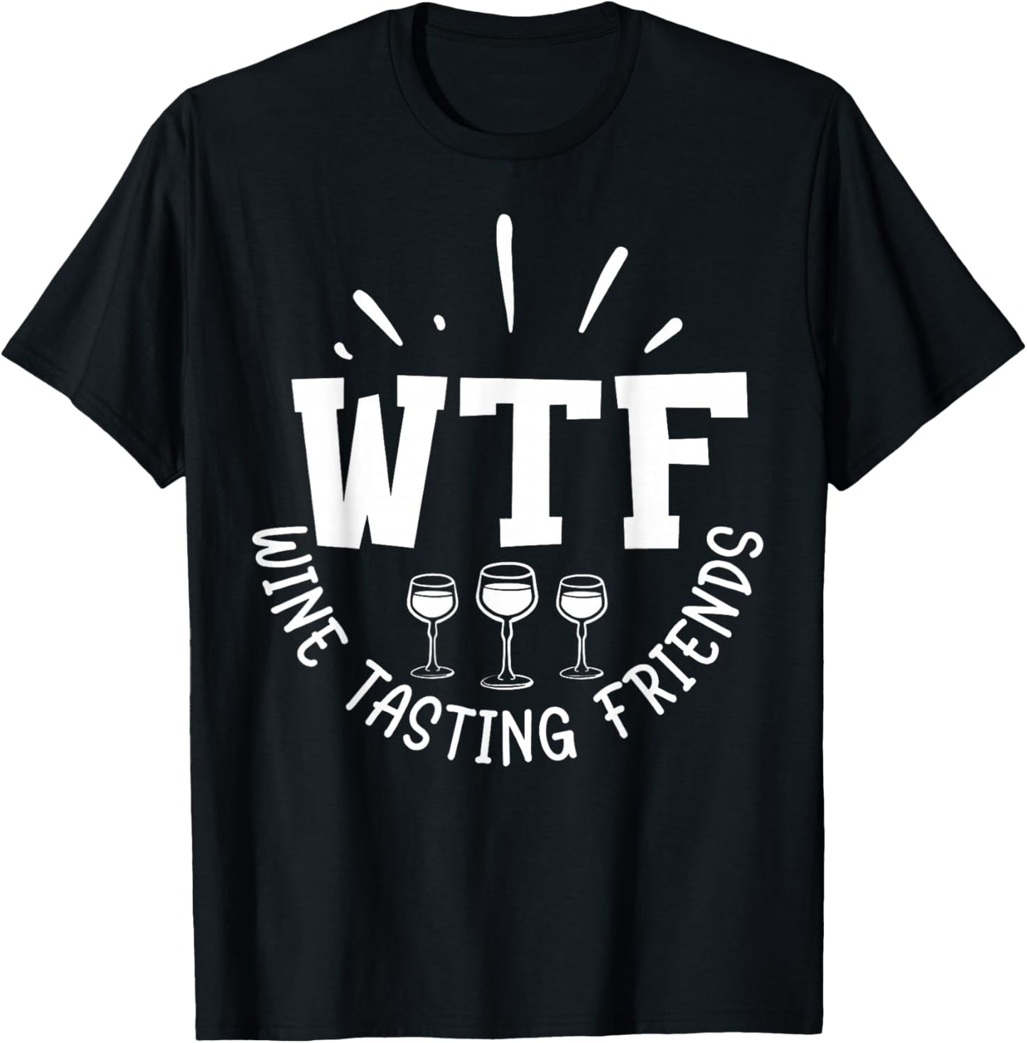 Funny Wine Lover WTF Wine Tasting Friends Drinking Wine T-Shirt - T-Shirt | Black