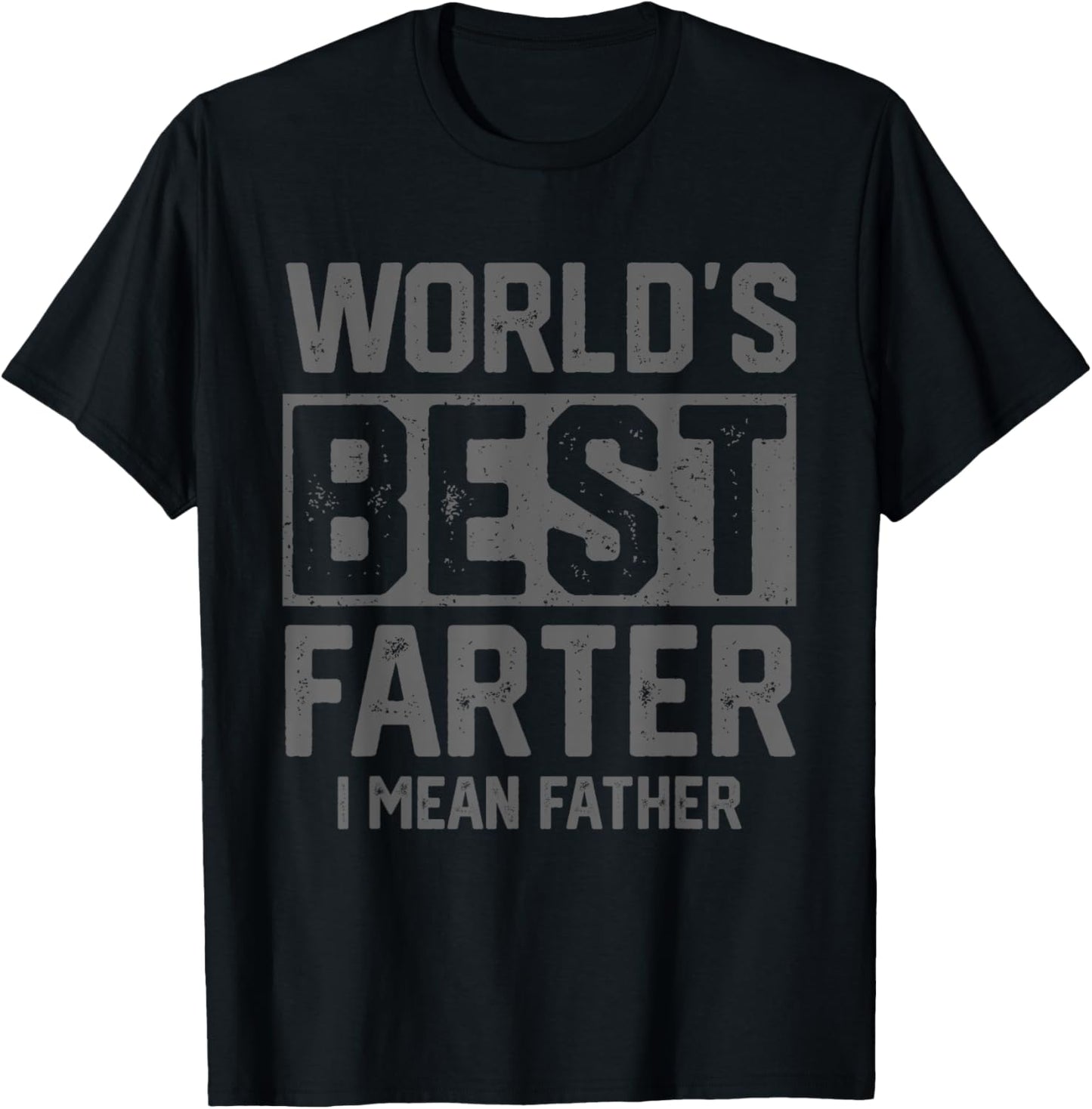 Worlds Best Farter I Mean Father Fathers Day Cool Dad T-Shirt - T-Shirt | Black