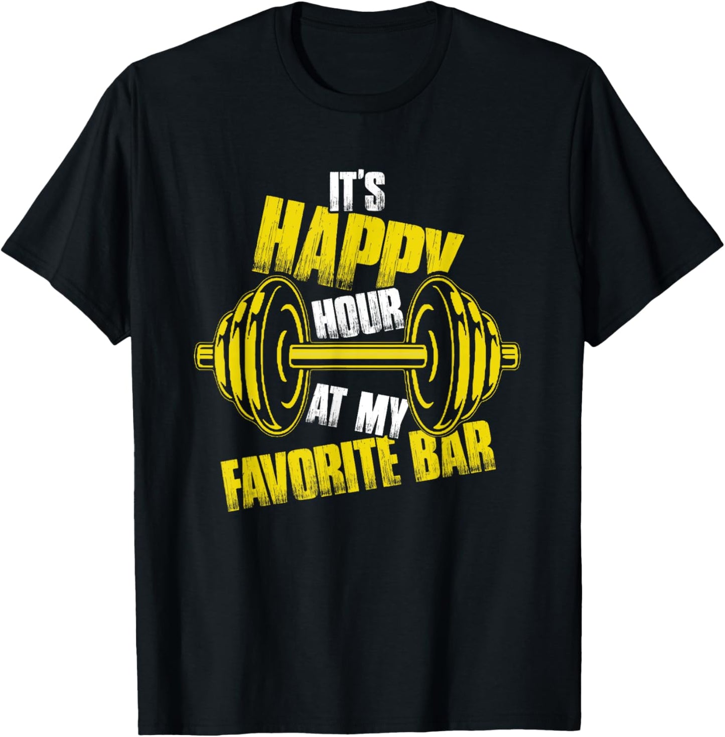 It's Happy Hour At My Favorite Bar | Weightlifting Barbell T-Shirt - T-Shirt | Black