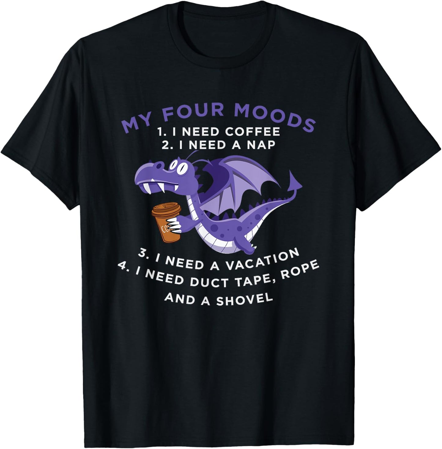 Funny Quote Sayings Dragon Coffee Lover My Four Moods T-Shirt - T-Shirt | Black
