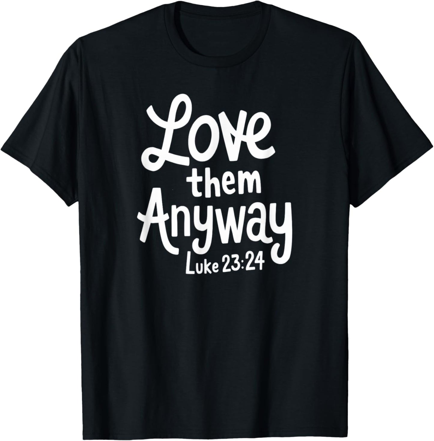 Delightfully Different World Love Them Anyway , -Adults, -Kids, Black, Small, Religious , Short Sleeve T-Shirt - T-Shirt | Black
