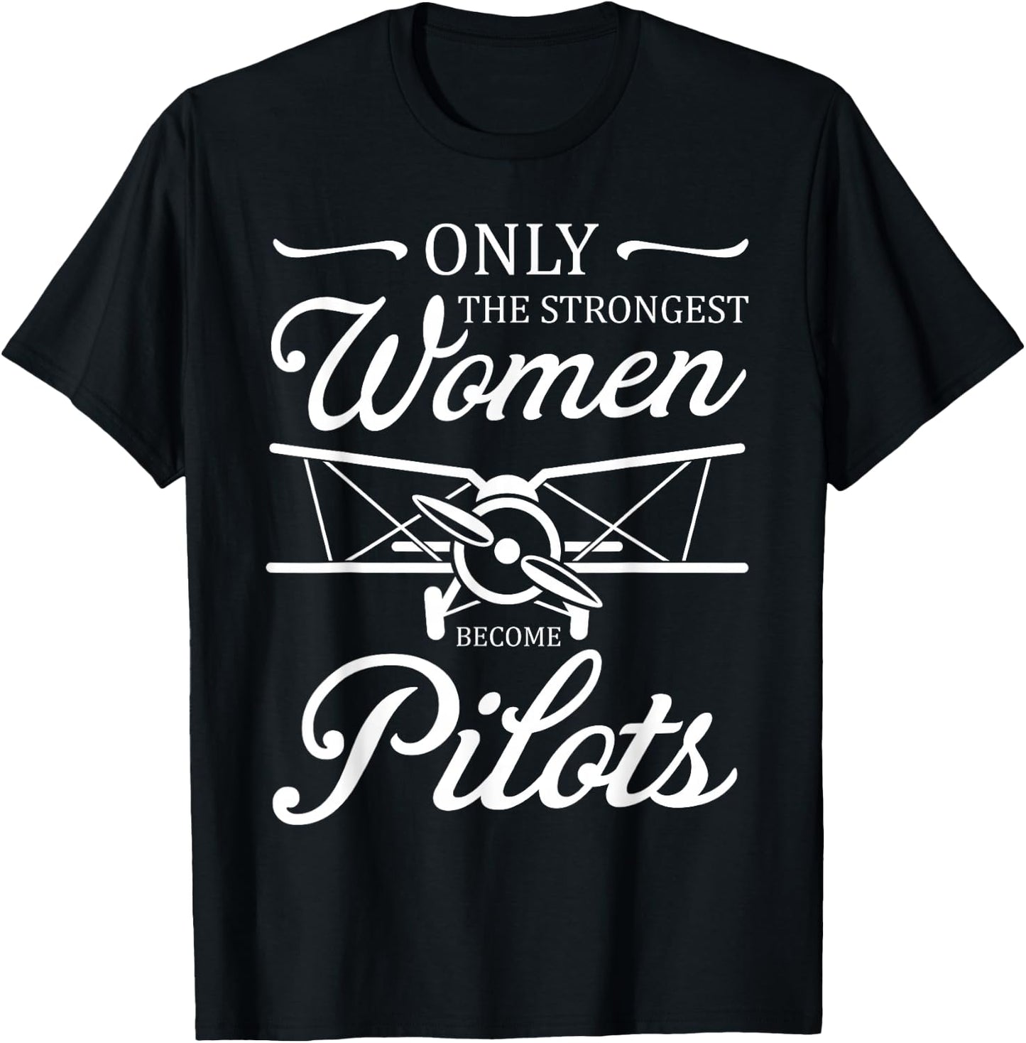 Aviatrix Only The Strongest Women Become Pilots Aviatrixes T-Shirt - T-Shirt | Black