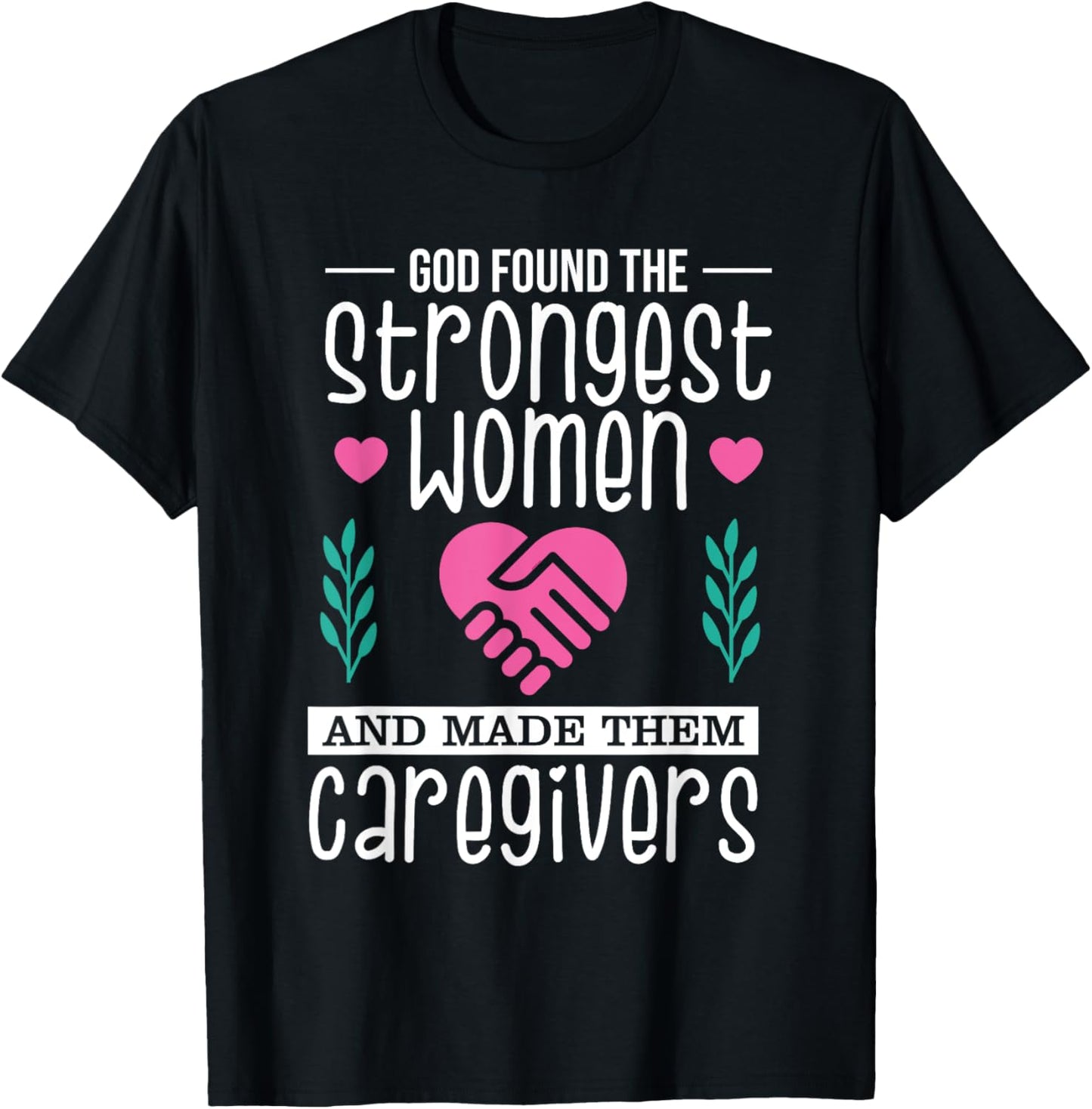 Funny Christian Caregiver God Found The Strongest Women T-Shirt - T-Shirt | Black