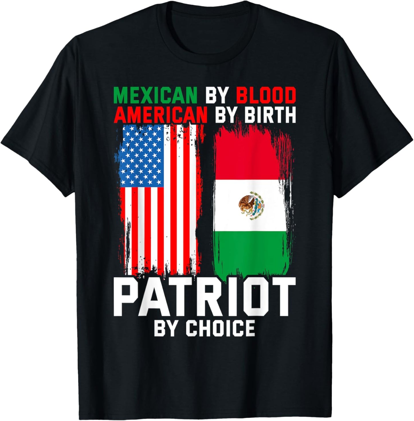 Mexican By Blood American By Birth Patriot By Choice T-Shirt - T-Shirt | Black