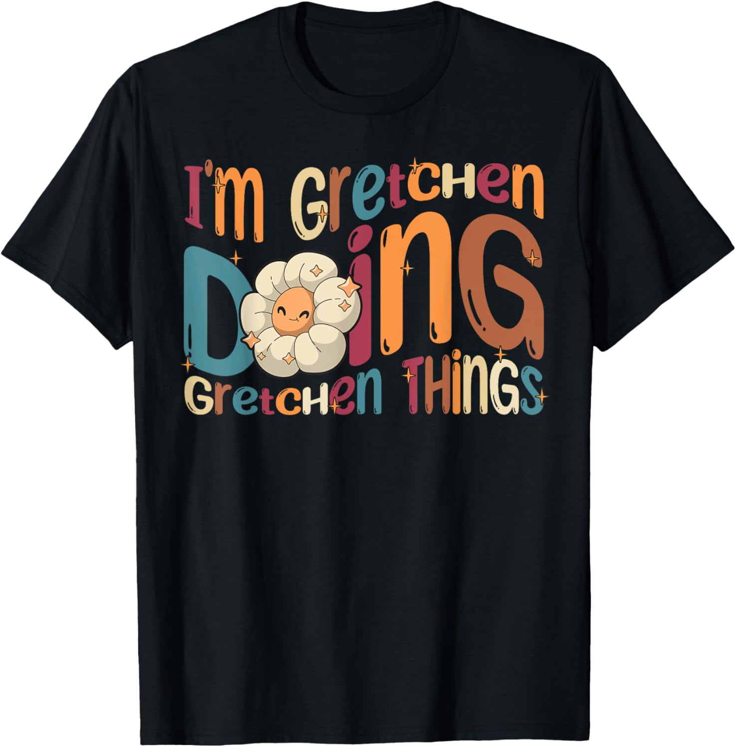 Gretchen Happy Birthday I'm Gretchen Doing Gretchen Things Funny Groovy Gretchen T-Shirt - T-Shirt | Black