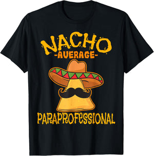 Nacho Average Paraprofessional Teacher Aides Cinco De Mayo T-Shirt - T-Shirt | Black