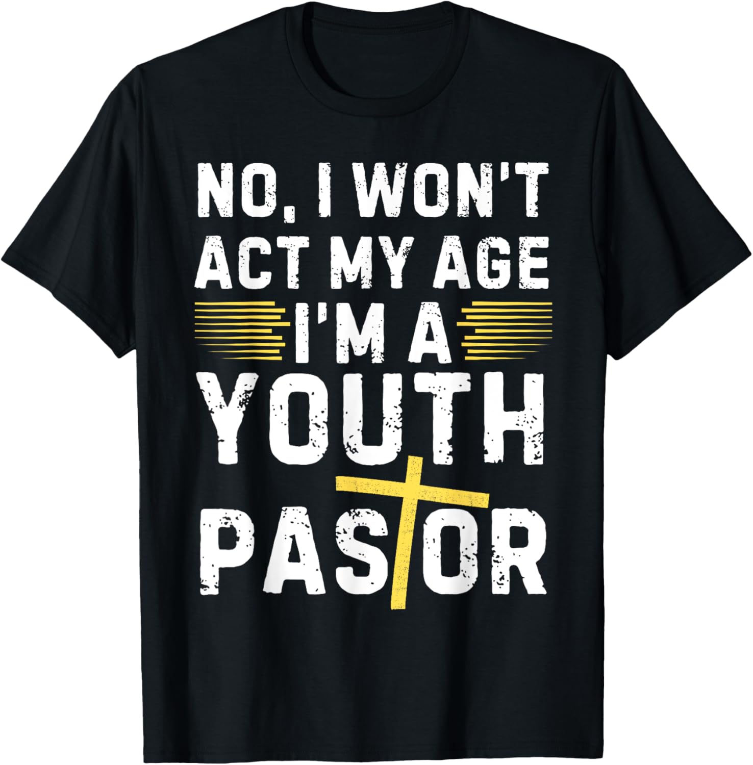 Funny I Won't Act My Age I'm A Youth Pastor Christian T-Shirt - T-Shirt | Black