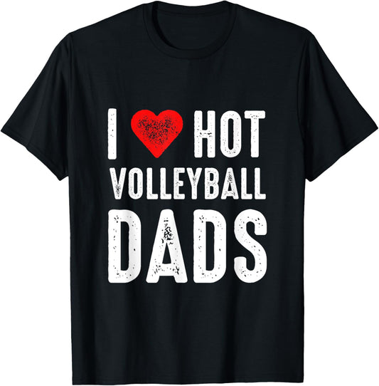 I Love Hot Volleyball Dads T-Shirt - T-Shirt | Black